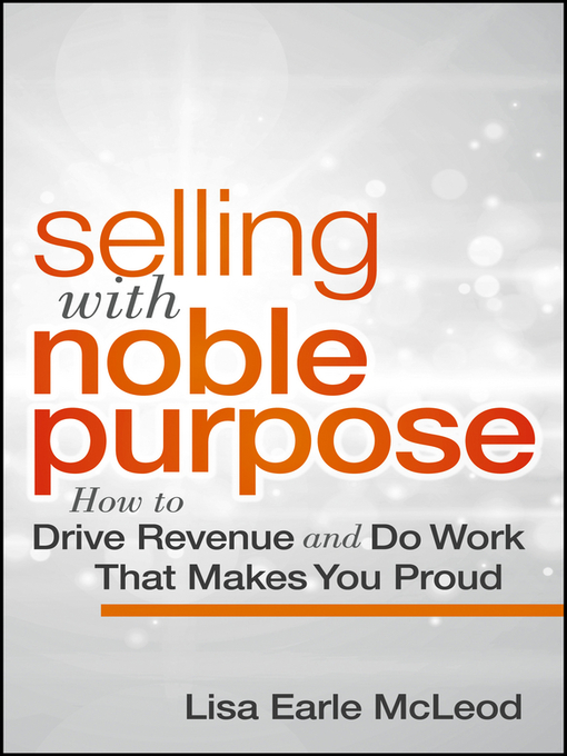 Title details for Selling with Noble Purpose by Lisa Earle Mcleod - Available